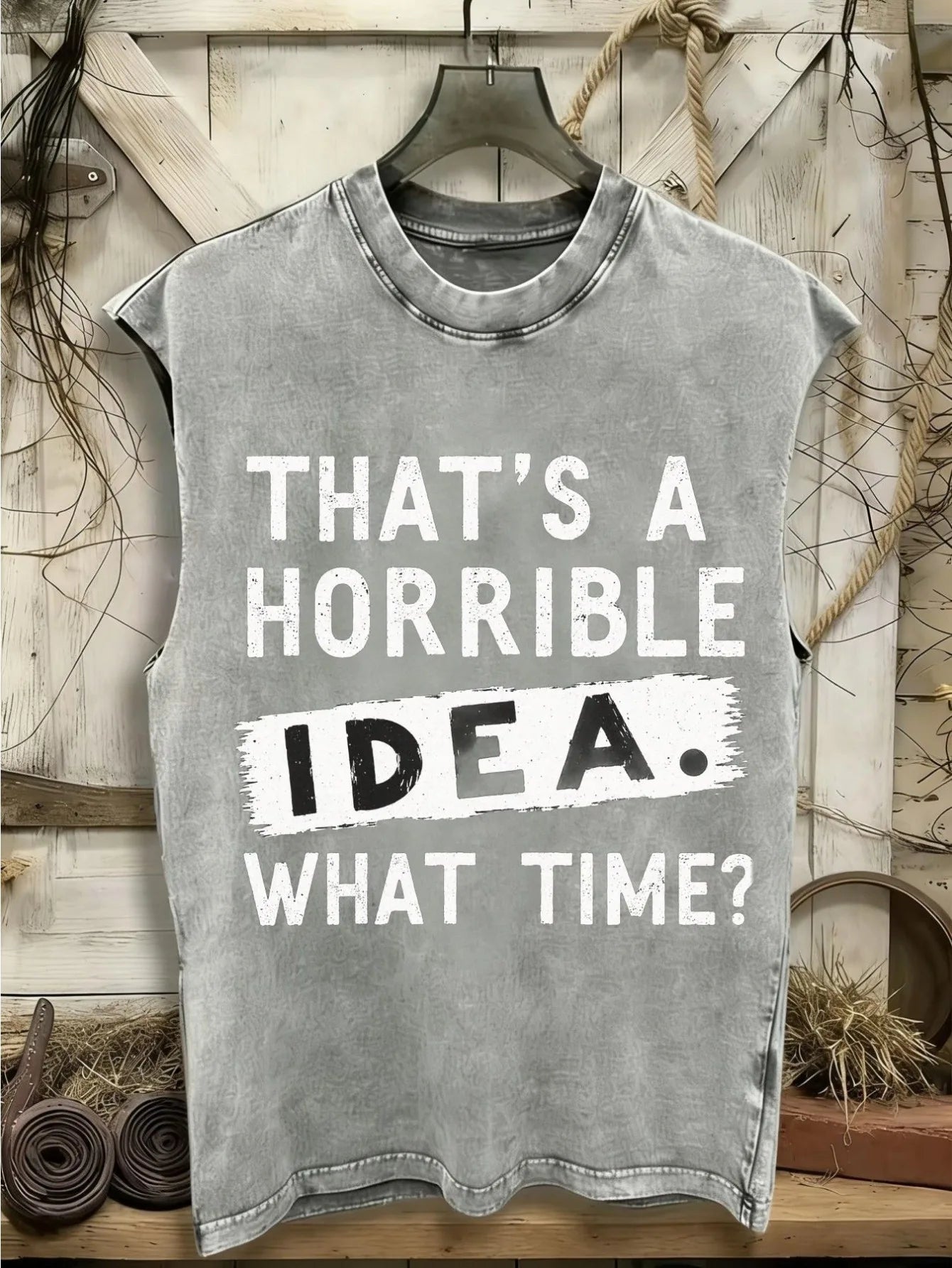 Sleeveless Vintage T-Shirt | Washed Y2K Style, 'That'S A Horrible Idea.' Bold White/Black Print & 'What Time?' T
