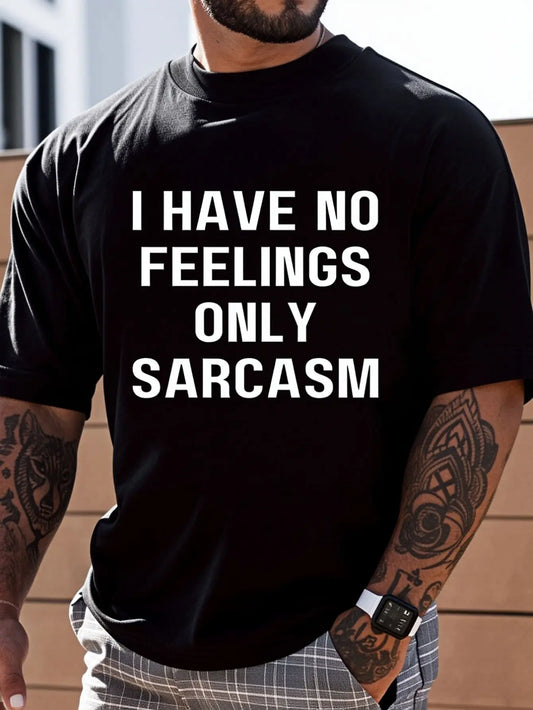 100% Cotton I Have No Feelings Only Sarcasm Funny Slogan Tee Men  T-Shirt Street Hip-Hop Style Men's T-Shirt