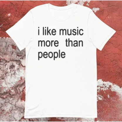 Funny Music T-Shirt I Like Music More Than People Men's Graphic Tee Unisex
