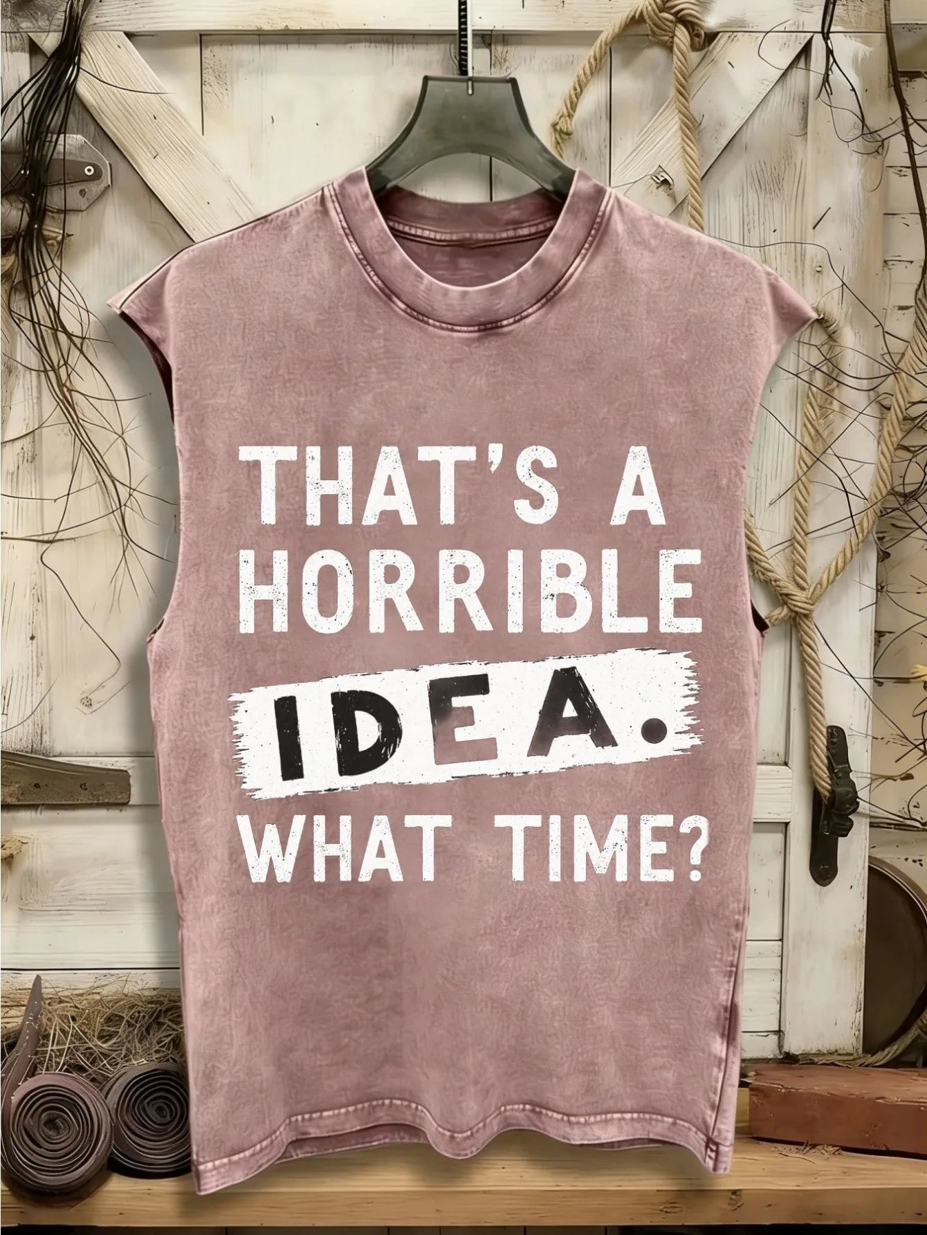 Sleeveless Vintage T-Shirt | Washed Y2K Style, 'That'S A Horrible Idea.' Bold White/Black Print & 'What Time?' T